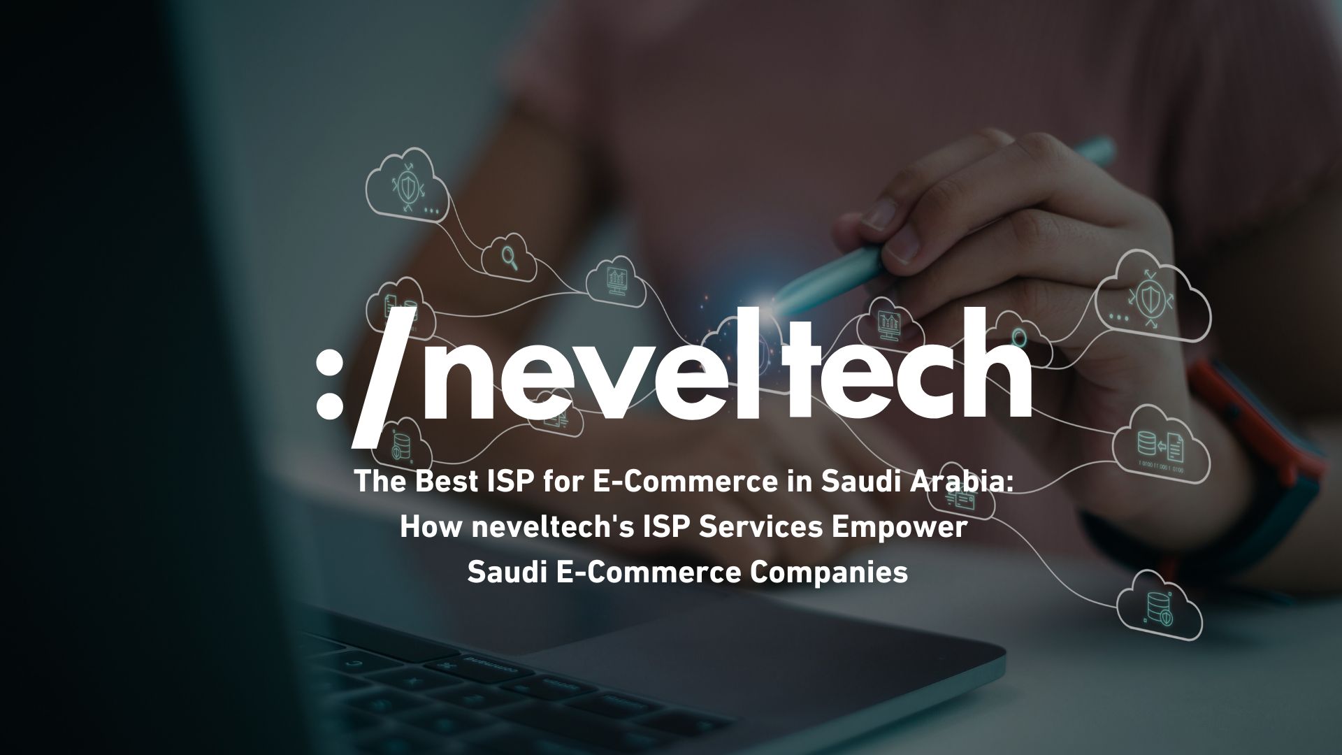 How Neveltech's ISP Services Empower Saudi E-Commerce Companies