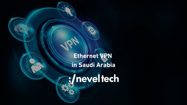Ethernet VPN in Saudi Arabia